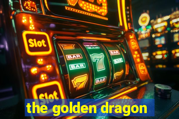 the golden dragon